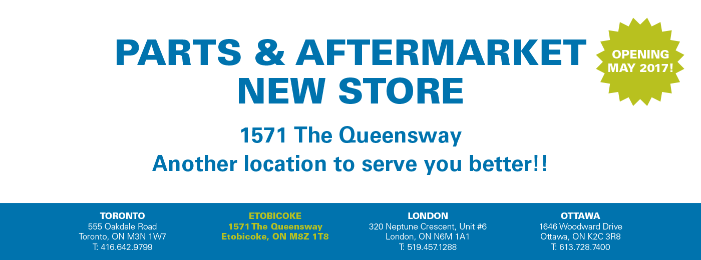 Our New Etobicoke Parts & Aftermarket Store is Opening Monday May 29th
